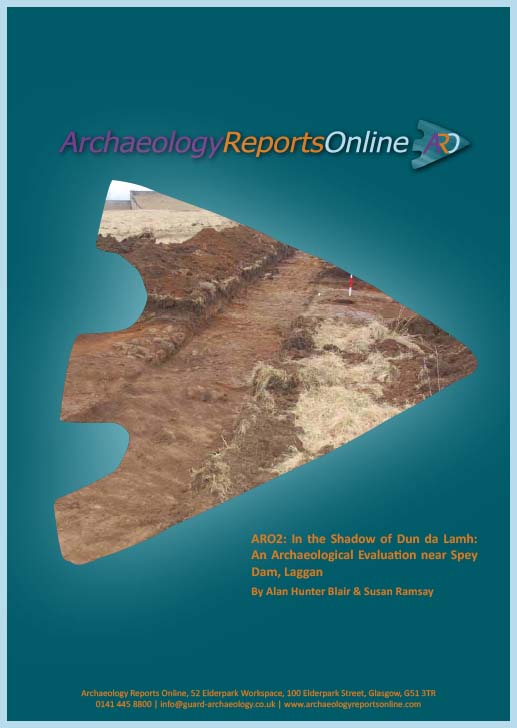 ARO2:  In  the  Shadow  of  Dun  da  Lamh:  An Archaeological Evaluation near Spey Dam, Laggan
