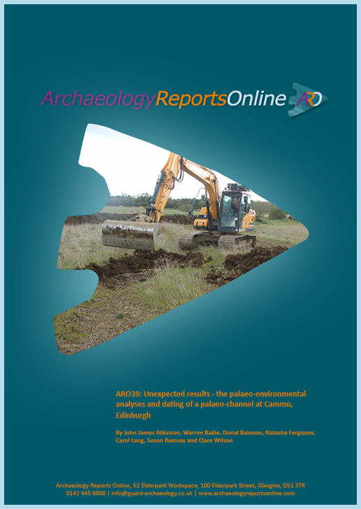 ARO39: Unexpected results - the palaeo-environmental analyses and dating of a palaeo-channel at Cammo, Edinburgh