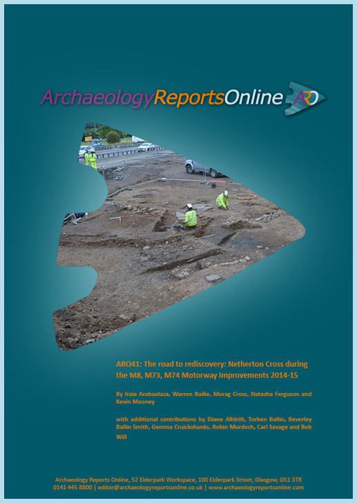 ARO41: The road to rediscovery: Netherton Cross during
the M8, M73, M74 Motorway Improvements 2014-15
