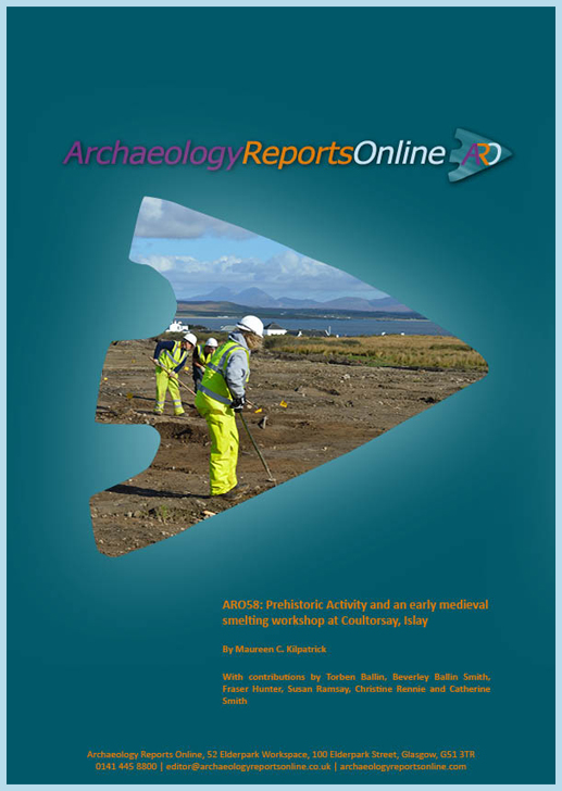 ARO58: Prehistoric Activity and an early medieval smelting workshop at Coultorsay, Islay