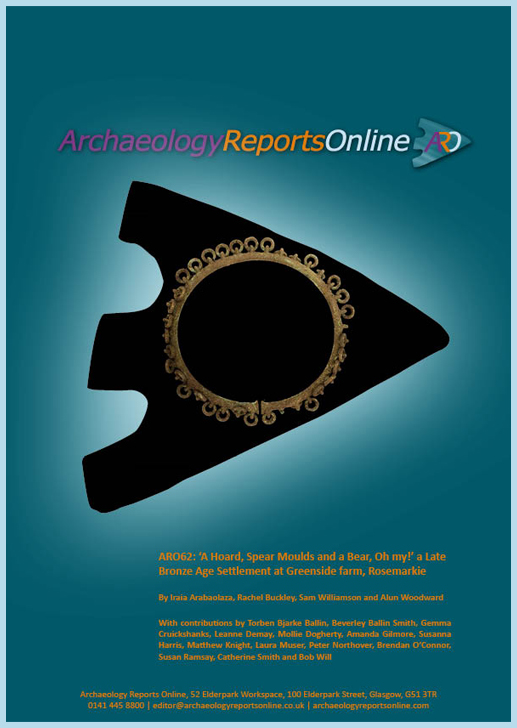 ARO62: ‘A Hoard, Spear Moulds and a Bear, Oh my!’ a Late Bronze Age Settlement at Greenside farm, Rosemarkie